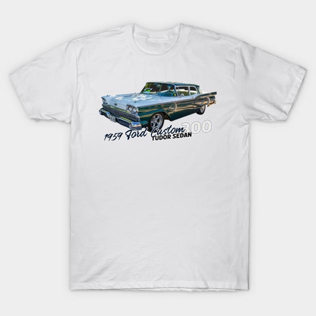 1959 Ford Custom 300 Tudor Sedan T-Shirt by Gestalt Imagery